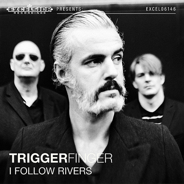 Triggerfinger - I Follow Rivers